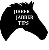 JIBBER JABBER Horse Racing Tips .